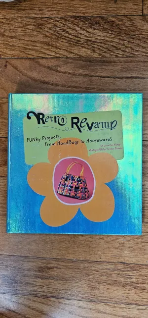 Book Retro Revamp Funky Projects from Handbags to Housewares Jennifer Knapp