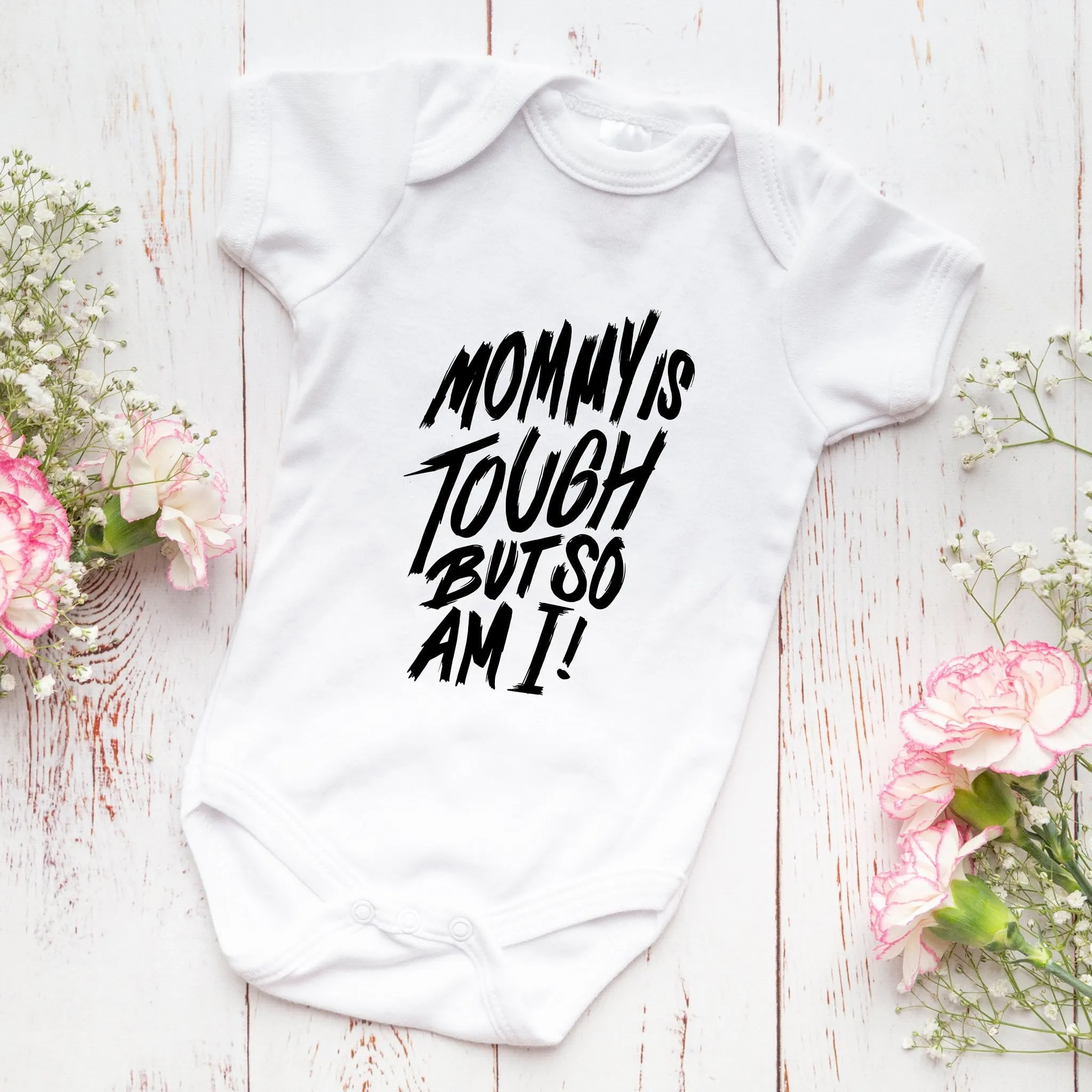 Unisex Mommy Is Tough But So Am I Baby Onesie