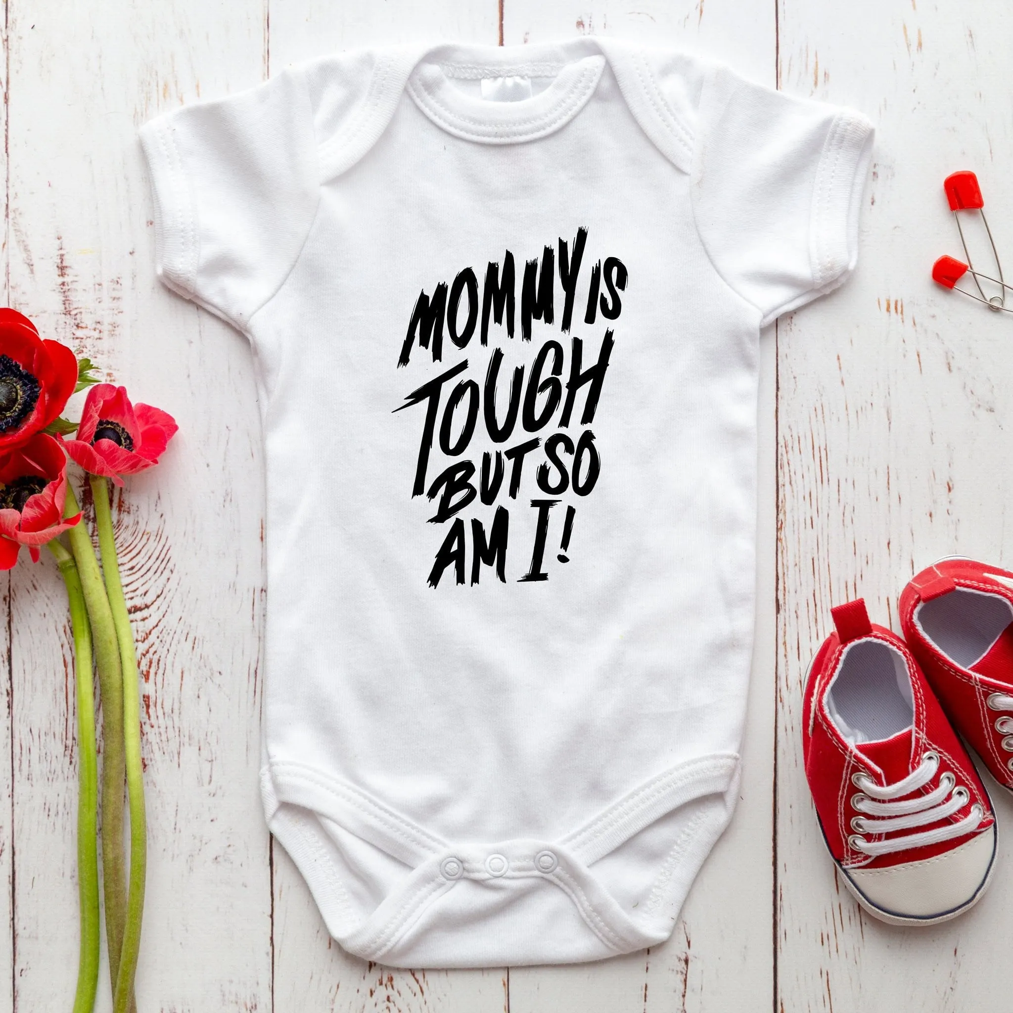 Unisex Mommy Is Tough But So Am I Baby Onesie